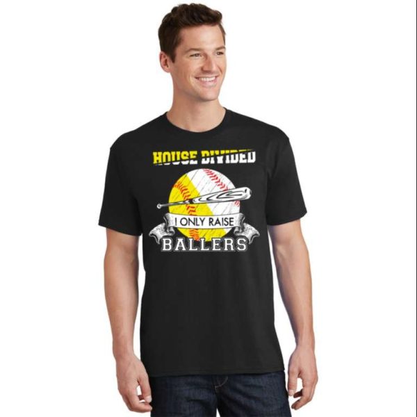 House Divided I Only Raise Ballers Baseball Softball Dad T-Shirt – The Best Shirts For Dads In 2023 – Cool T-shirts