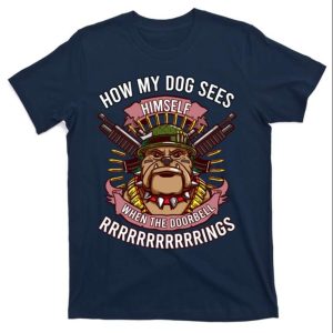 How My Dog Sees Himself When The Doorbell Funny Bulldog Quote T-Shirt – The Best Shirts For Dads In 2023 – Cool T-shirts How My Dog Sees Himself When The Doorbell Funny Bulldog Quote T-Shirt – The Best Shirts For Dads In 2023 – Cool T-shirts