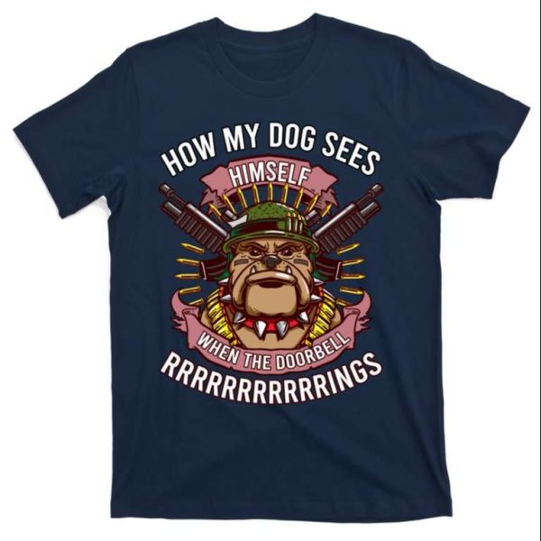 How My Dog Sees Himself When The Doorbell Funny Bulldog Quote T-Shirt – The Best Shirts For Dads In 2023 – Cool T-shirts