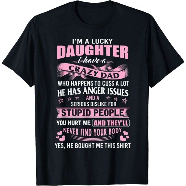 I Am A Lucky Daughter I Have Crazy Daddy Shirt – The Best Shirts For Dads In 2023 – Cool T-shirts
