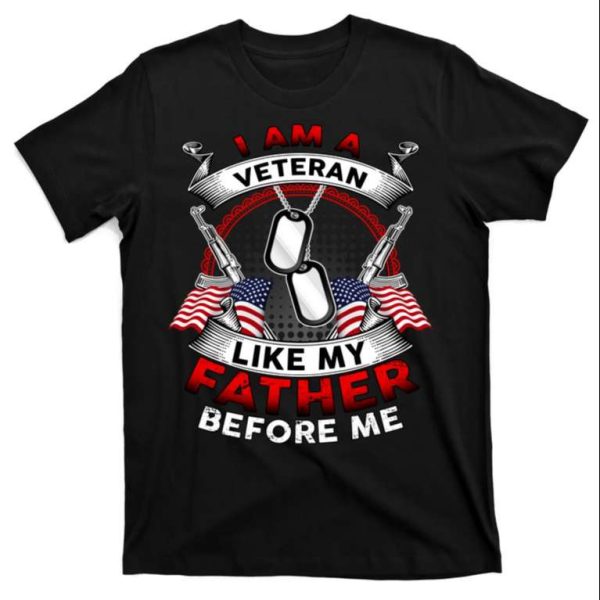 I Am A Veteran Like My Father Before Me Tee Shirt – The Best Shirts For Dads In 2023 – Cool T-shirts