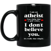 I Am An Atheist You Claim That A God Exists Mug