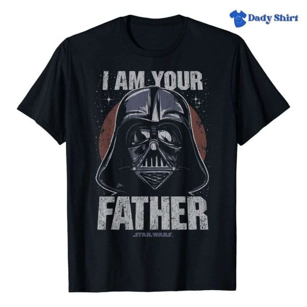 I Am Your Father Star Wars Darth Vader Fathers Day Shirts – The Best Shirts For Dads In 2023 – Cool T-shirts