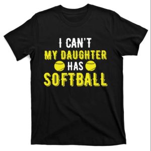 I Can’t My Daughter Has Solfball Dad T-Shirt – The Best Shirts For Dads In 2023 – Cool T-shirts I Can’t My Daughter Has Solfball Dad T-Shirt – The Best Shirts For Dads In 2023 – Cool T-shirts