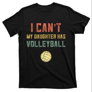 I Cant My Daughter Has Volleyball Retro Dad Shirt – The Best Shirts For Dads In 2023 – Cool T-shirts I Cant My Daughter Has Volleyball Retro Dad Shirt – The Best Shirts For Dads In 2023 – Cool T-shirts