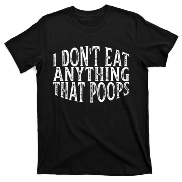 I Don’t Eat Anything That Poops Funny Daddy Shirt – The Best Shirts For Dads In 2023 – Cool T-shirts