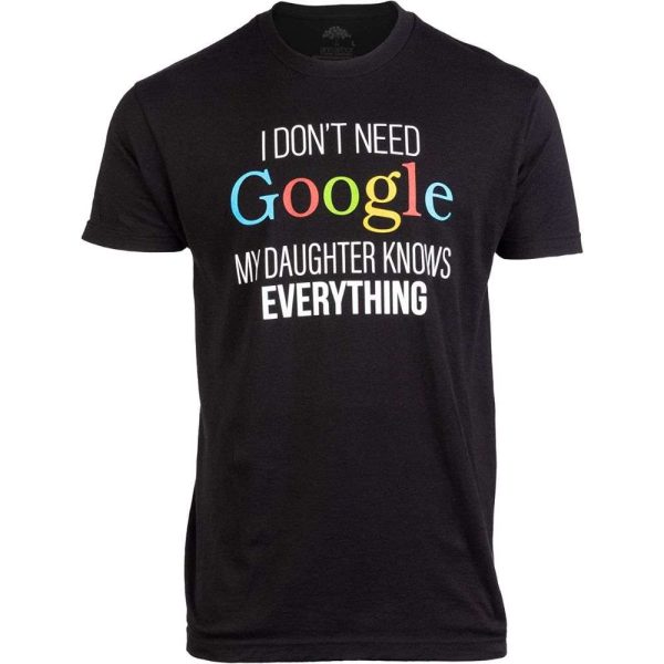 I Don’t Need Google My Daughter Knows Everything Funny Dad T-Shirt – The Best Shirts For Dads In 2023 – Cool T-shirts