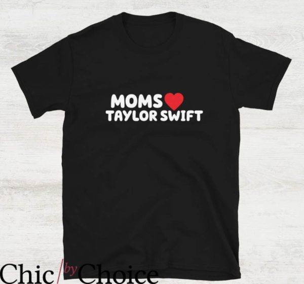 I Heart Taylor Swift T-shirt Mom Loves Taylor Swift T-shirt