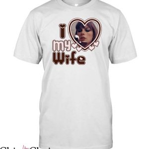 I Heart Taylor Swift T-shirt Taylor Swift I Love My Wife