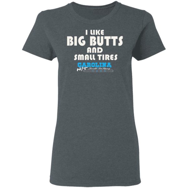 I Like Big Butts And Small Tires Carolina NT T-Shirts