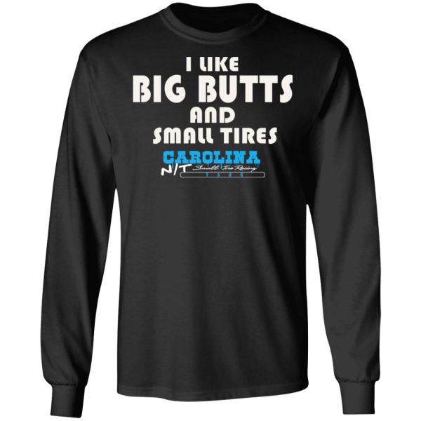 I Like Big Butts And Small Tires Carolina NT T-Shirts