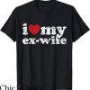 I Love My Ex T-Shirt Distressed Grunge Ex-Wife T-Shirt