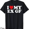 I Love My Ex T-Shirt Funny I Heart My Ex GF Tee Trending