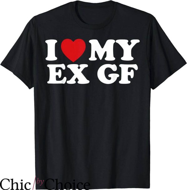 I Love My Ex T-Shirt Funny I Heart My Ex GF Tee Trending