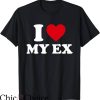I Love My Ex T-Shirt I Love My Ex Tee Shirt Trending