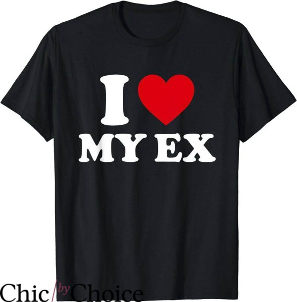 I Love My Ex T-Shirt I Love My Ex Tee Shirt Trending
