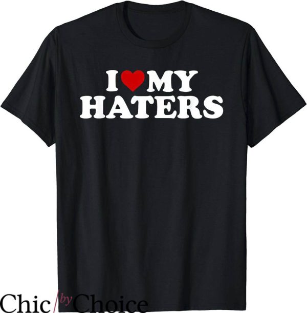 I Love My Ex T-Shirt I Love My Haters Funny Tee Trending
