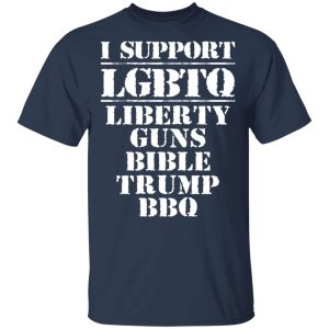 I Support LGBTQ Liberty Guns Bible Trump BBQ T-Shirts, Hoodies, Sweatshirt 2 I Support LGBTQ Liberty Guns Bible Trump BBQ T Shirts Hoodies Sweatshirt 11