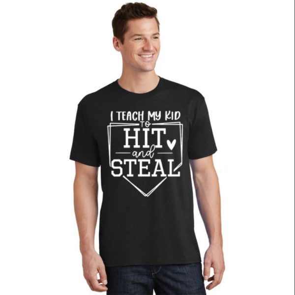 I Teach My Ki d To Hit And Steal Funny Baseball Daddy Shirts – The Best Shirts For Dads In 2023 – Cool T-shirts
