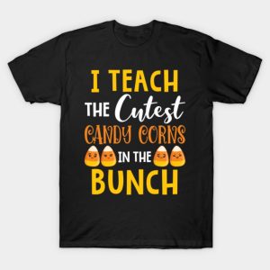 I Teach The Cutest Candy Corn In The Patch Teacher Halloween T-Shirt I Teach The Cutest Candy Corn In The Patch Teacher Halloween T-Shirt