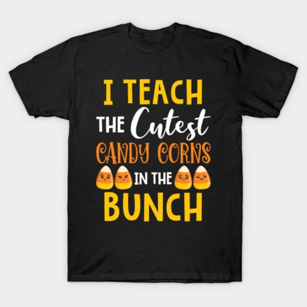 I Teach The Cutest Candy Corn In The Patch Teacher Halloween T-Shirt