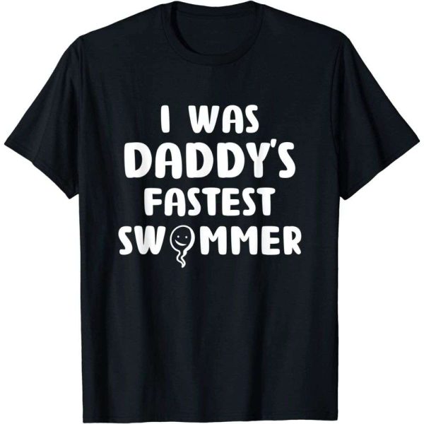 I Was Daddy’s Fastest Swimmer Funny T-Shirt – The Best Shirts For Dads In 2023 – Cool T-shirts