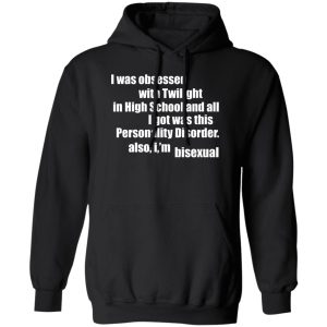 I Was Obsessed With Twilight In High School And All I’m Bisexual T-Shirts, Hoodie, Sweater I Was Obsessed With Twilight In High School And All I’m Bisexual T-Shirts, Hoodie, Sweater