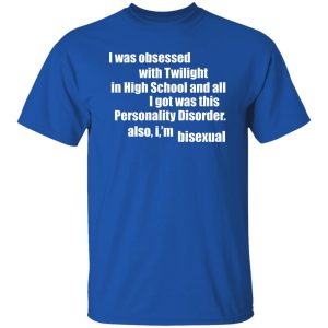 I Was Obsessed With Twilight In High School And All I'm Bisexual T-Shirts, Hoodie, Sweater 4 I Was Obsessed With Twilight In High School And All Im Bisexual T Shirts Hoodie Sweater 2