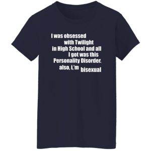I Was Obsessed With Twilight In High School And All I'm Bisexual T-Shirts, Hoodie, Sweater 9 I Was Obsessed With Twilight In High School And All Im Bisexual T Shirts Hoodie Sweater 7
