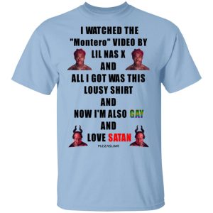 I Watched The Montero Video By Lil Nas X And All I Got Was This Lousy Shirt And Now I’m Also Gay And Love Satan T-Shirts, Hoodies, Sweater I Watched The Montero Video By Lil Nas X And All I Got Was This Lousy Shirt And Now I’m Also Gay And Love Satan T-Shirts, Hoodies, Sweater