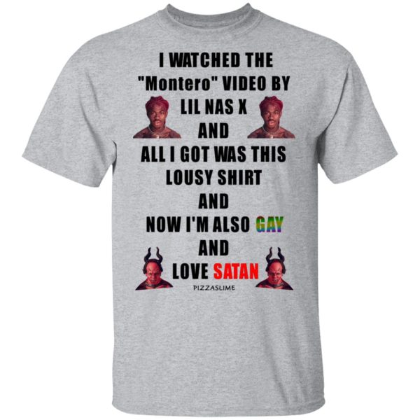 I Watched The Montero Video By Lil Nas X And All I Got Was This Lousy Shirt And Now I’m Also Gay And Love Satan T-Shirts, Hoodies, Sweater