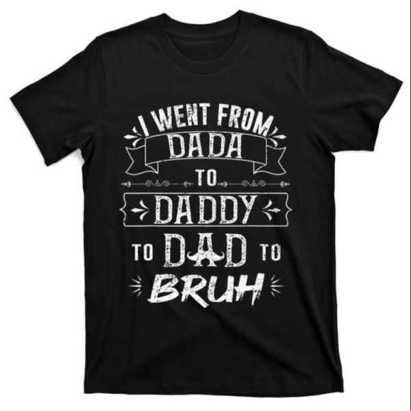 I Went From Dada To Daddy T-Shirt – The Best Shirts For Dads In 2023 – Cool T-shirts