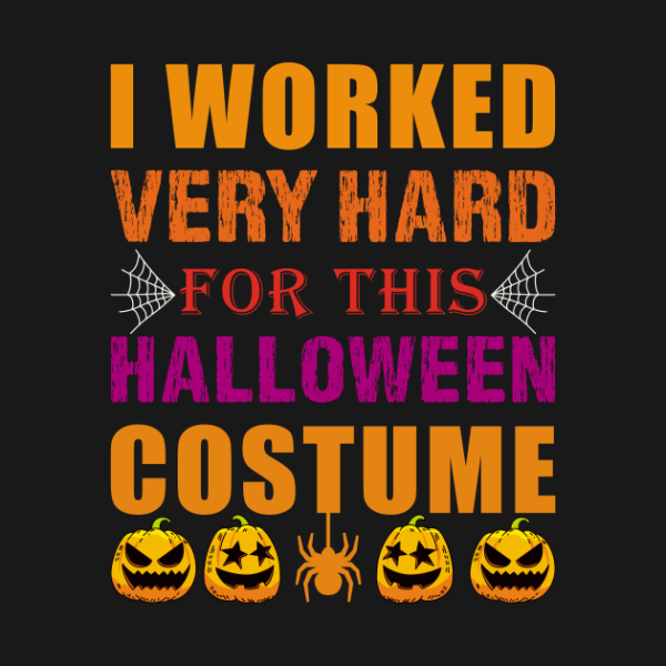 I Worked Very Hard Funny simple halloween costume adults T-Shirt