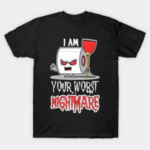 I am your worst nightmare funny Halloween toilet paper T shirt 1