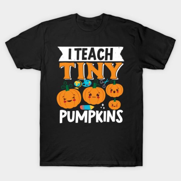 I teach tiny Pumpkins Halloween T-shirt