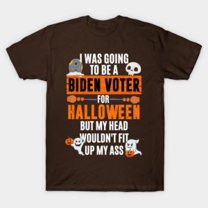 I was going to be a Biden voter for Halloween T-shirt I was going to be a Biden voter for Halloween T-shirt