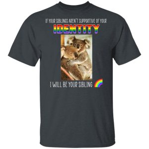 If Your Siblings Aren't Supportive Of Identity I Will Be Your Sibling LGBT Pride T-Shirts, Hoodies, Sweater 1 If Your Siblings Arent Supportive Of Identity I Will Be Your Sibling LGBT Pride T Shirts Hoodies Sweater 10