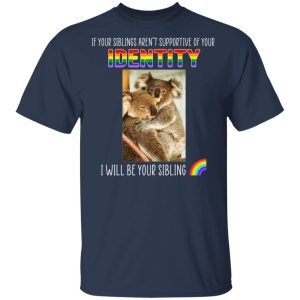 If Your Siblings Aren't Supportive Of Identity I Will Be Your Sibling LGBT Pride T-Shirts, Hoodies, Sweater 2 If Your Siblings Arent Supportive Of Identity I Will Be Your Sibling LGBT Pride T Shirts Hoodies Sweater 11