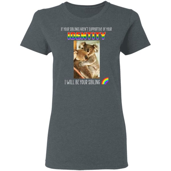 If Your Siblings Aren’t Supportive Of Identity I Will Be Your Sibling LGBT Pride T-Shirts, Hoodies, Sweater