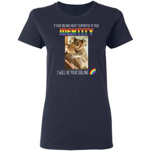 If Your Siblings Aren't Supportive Of Identity I Will Be Your Sibling LGBT Pride T-Shirts, Hoodies, Sweater 6 If Your Siblings Arent Supportive Of Identity I Will Be Your Sibling LGBT Pride T Shirts Hoodies Sweater 3