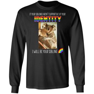 If Your Siblings Aren't Supportive Of Identity I Will Be Your Sibling LGBT Pride T-Shirts, Hoodies, Sweater 8 If Your Siblings Arent Supportive Of Identity I Will Be Your Sibling LGBT Pride T Shirts Hoodies Sweater 5