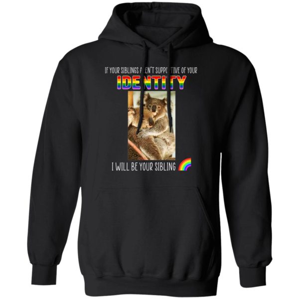 If Your Siblings Aren’t Supportive Of Identity I Will Be Your Sibling LGBT Pride T-Shirts, Hoodies, Sweater