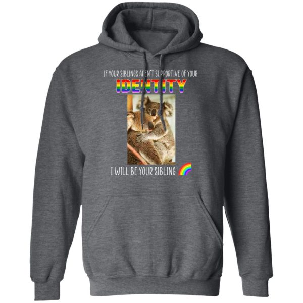 If Your Siblings Aren’t Supportive Of Identity I Will Be Your Sibling LGBT Pride T-Shirts, Hoodies, Sweater