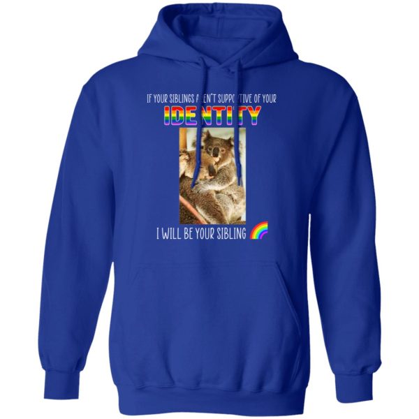 If Your Siblings Aren’t Supportive Of Identity I Will Be Your Sibling LGBT Pride T-Shirts, Hoodies, Sweater