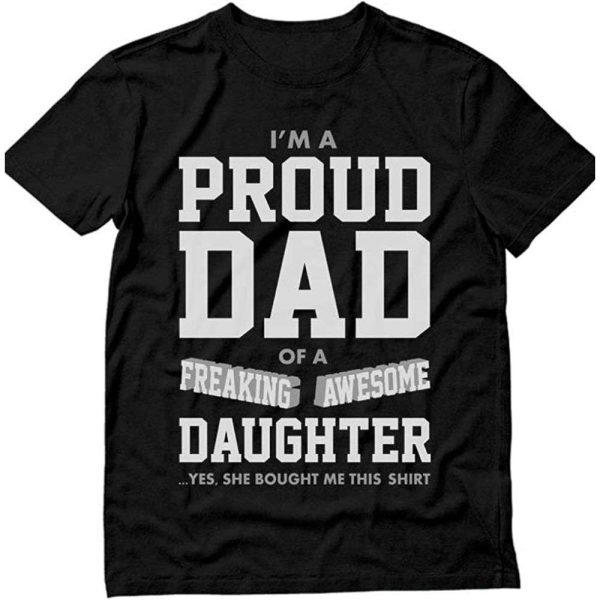 Im A Proud Dad Of A Freaking Awesome Shirt For Dads From Daughter – The Best Shirts For Dads In 2023 – Cool T-shirts