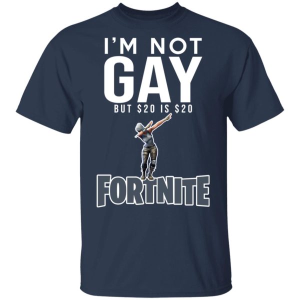 I’m Not Gay But $20 Is $20 Fornite Shirt