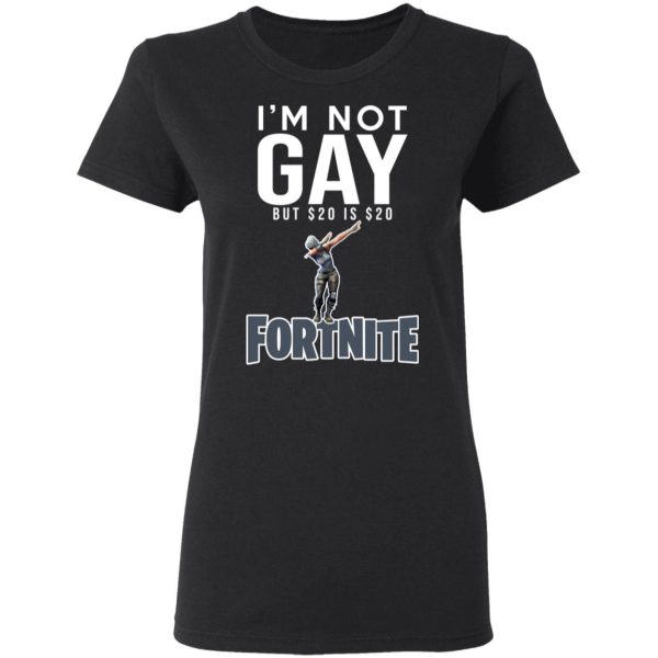 I’m Not Gay But $20 Is $20 Fornite Shirt