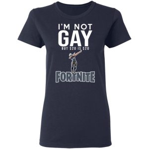 I'm Not Gay But $20 Is $20 Fornite Shirt 6 Im Not Gay But 20 Is 20 Fornite Shirt 3