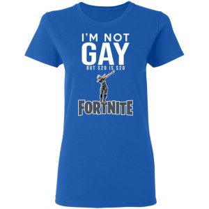 I'm Not Gay But $20 Is $20 Fornite Shirt 7 Im Not Gay But 20 Is 20 Fornite Shirt 4