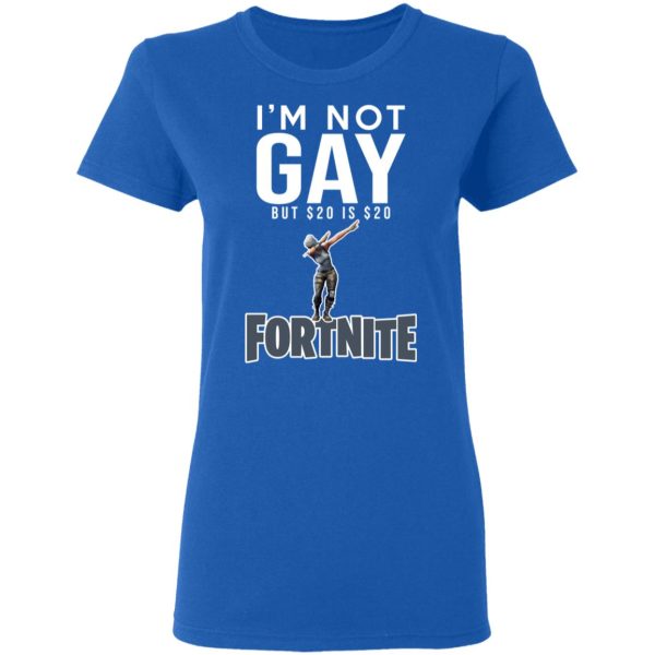 I’m Not Gay But $20 Is $20 Fornite Shirt